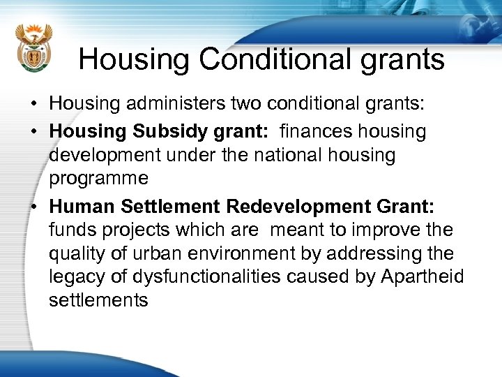 Housing Conditional grants • Housing administers two conditional grants: • Housing Subsidy grant: finances