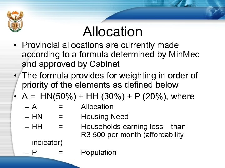 Allocation • Provincial allocations are currently made according to a formula determined by Min.