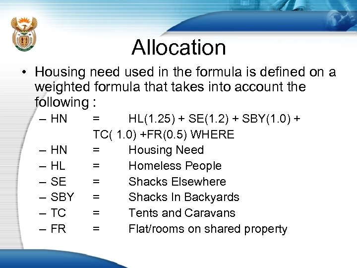 Allocation • Housing need used in the formula is defined on a weighted formula