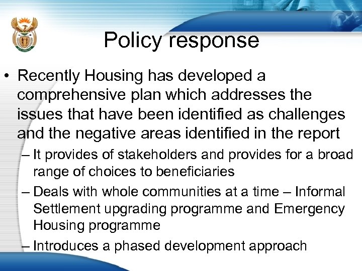Policy response • Recently Housing has developed a comprehensive plan which addresses the issues