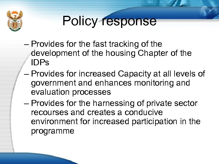 Policy response – Provides for the fast tracking of the development of the housing