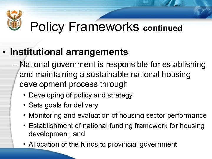 Policy Frameworks continued • Institutional arrangements – National government is responsible for establishing and