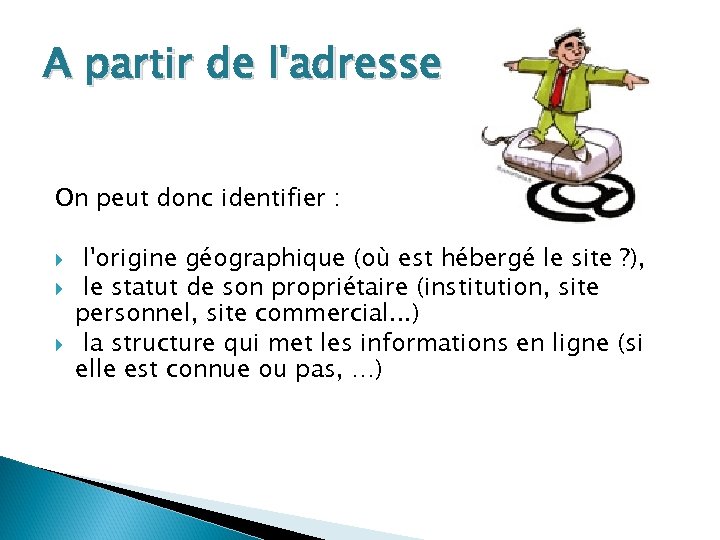 A partir de l'adresse On peut donc identifier : l'origine géographique (où est hébergé