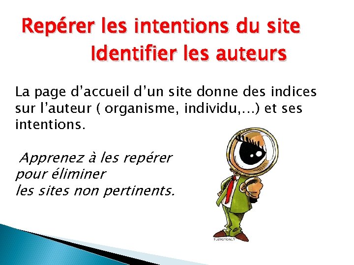 Repérer les intentions du site Identifier les auteurs La page d’accueil d’un site donne