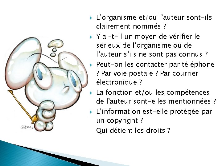  L’organisme et/ou l’auteur sont-ils clairement nommés ? Y a –t-il un moyen de