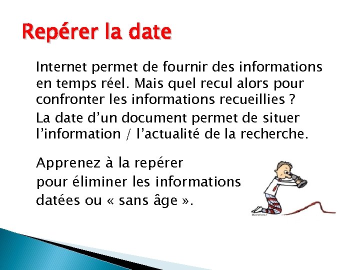 Repérer la date Internet permet de fournir des informations en temps réel. Mais quel