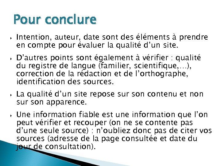 Pour conclure Intention, auteur, date sont des éléments à prendre en compte pour évaluer