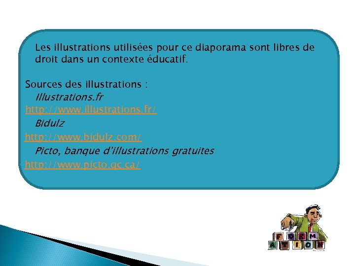 Les illustrations utilisées pour ce diaporama sont libres de droit dans un contexte éducatif.