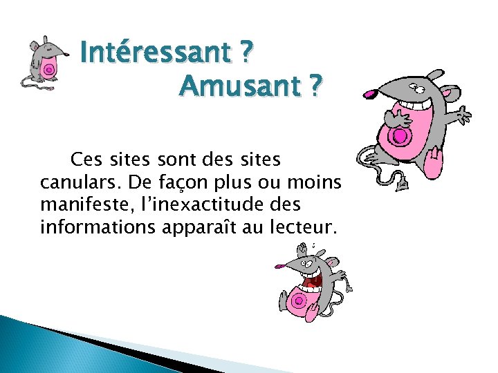 Intéressant ? Amusant ? Ces sites sont des sites canulars. De façon plus ou