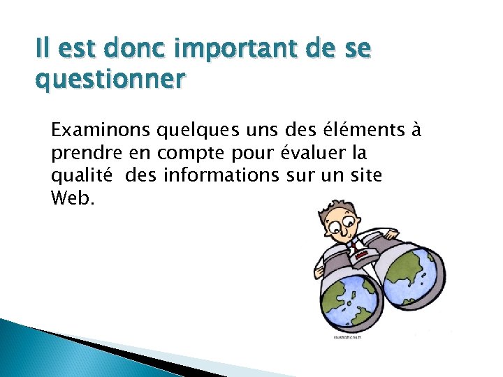 Il est donc important de se questionner Examinons quelques uns des éléments à prendre
