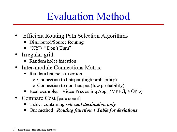 Evaluation Method • Efficient Routing Path Selection Algorithms § Distributed/Source Routing § “XY”/ “