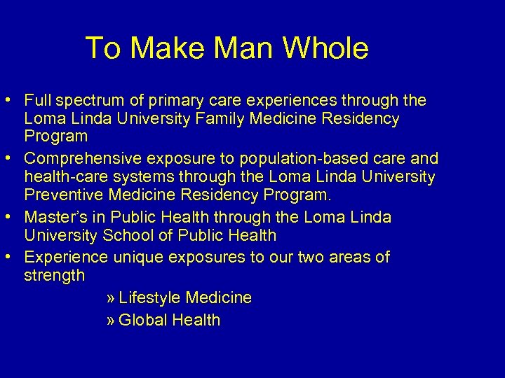 To Make Man Whole • Full spectrum of primary care experiences through the Loma