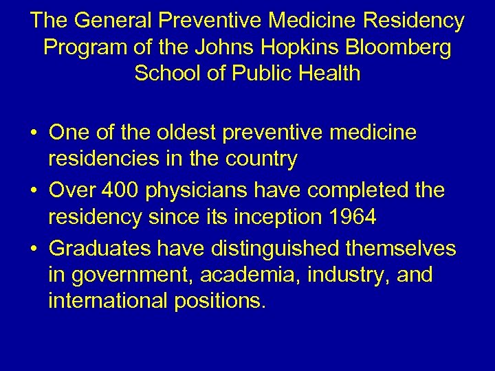 The General Preventive Medicine Residency Program of the Johns Hopkins Bloomberg School of Public