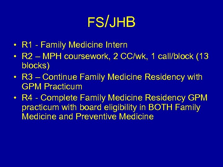 FS/JHB • R 1 - Family Medicine Intern • R 2 – MPH coursework,