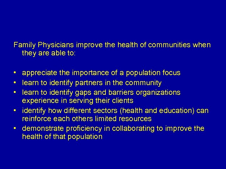 Family Physicians improve the health of communities when they are able to: • appreciate