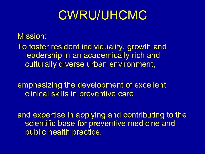 CWRU/UHCMC Mission: To foster resident individuality, growth and leadership in an academically rich and