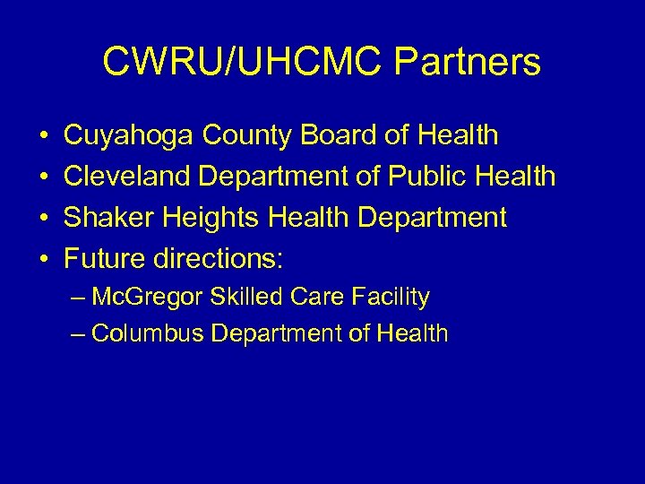 CWRU/UHCMC Partners • • Cuyahoga County Board of Health Cleveland Department of Public Health