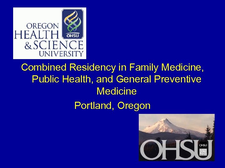 Combined Residency in Family Medicine, Public Health, and General Preventive Medicine Portland, Oregon 