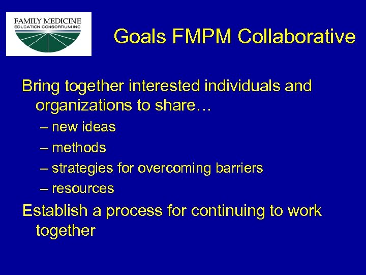 Goals FMPM Collaborative Bring together interested individuals and organizations to share… – new ideas