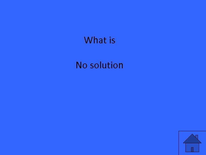 What is No solution 