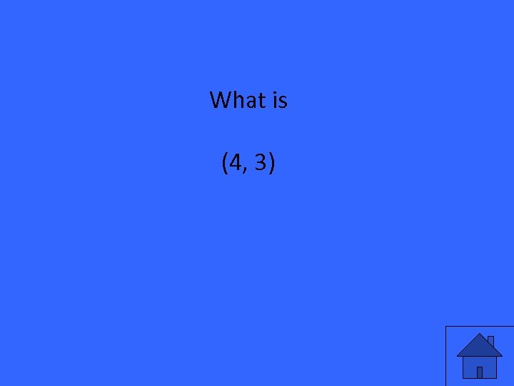 What is (4, 3) 