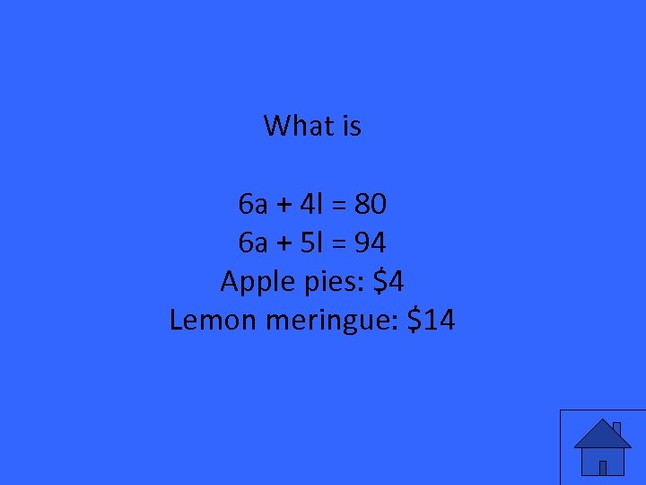 What is 6 a + 4 l = 80 6 a + 5 l