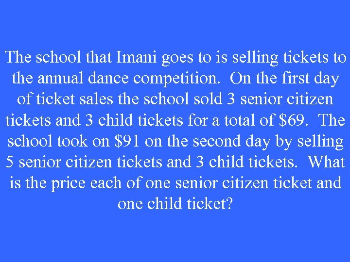 The school that Imani goes to is selling tickets to the annual dance competition.