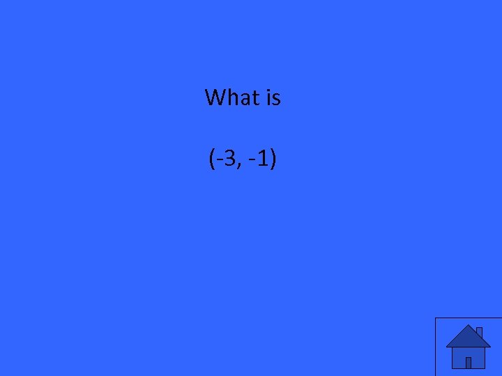 What is (-3, -1) 