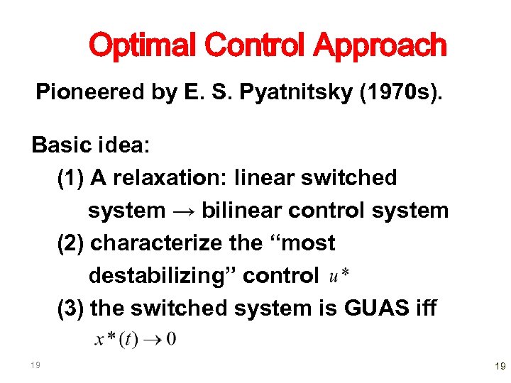 Optimal Control Approach Pioneered by E. S. Pyatnitsky (1970 s). Basic idea: (1) A