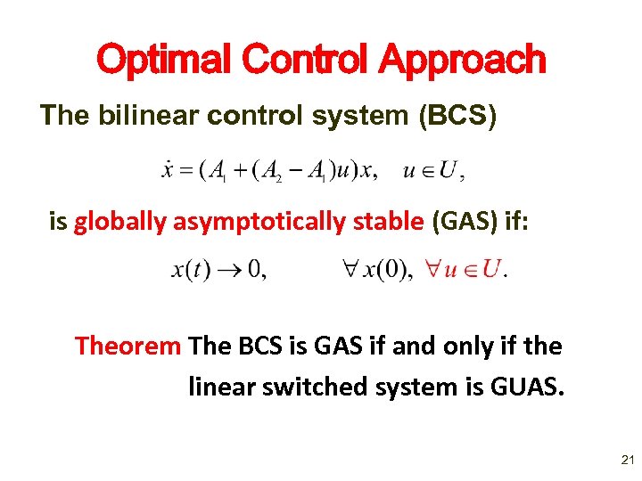 Optimal Control Approach The bilinear control system (BCS) is globally asymptotically stable (GAS) if: