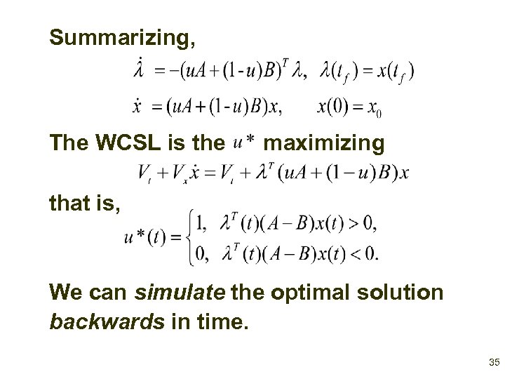 Summarizing, The WCSL is the maximizing that is, We can simulate the optimal solution
