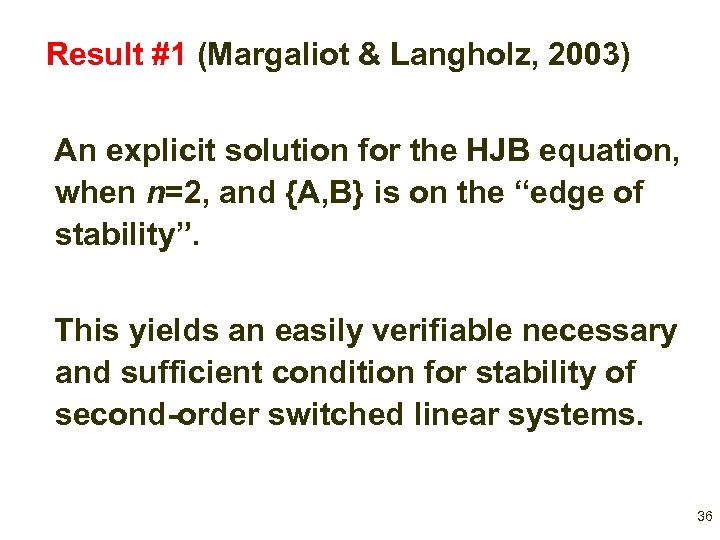 Result #1 (Margaliot & Langholz, 2003) An explicit solution for the HJB equation, when