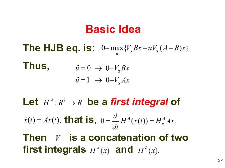 Basic Idea The HJB eq. is: Thus, Let be a first integral of that