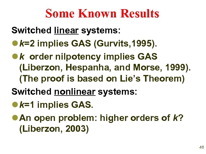 Some Known Results Switched linear systems: l k=2 implies GAS (Gurvits, 1995). l k