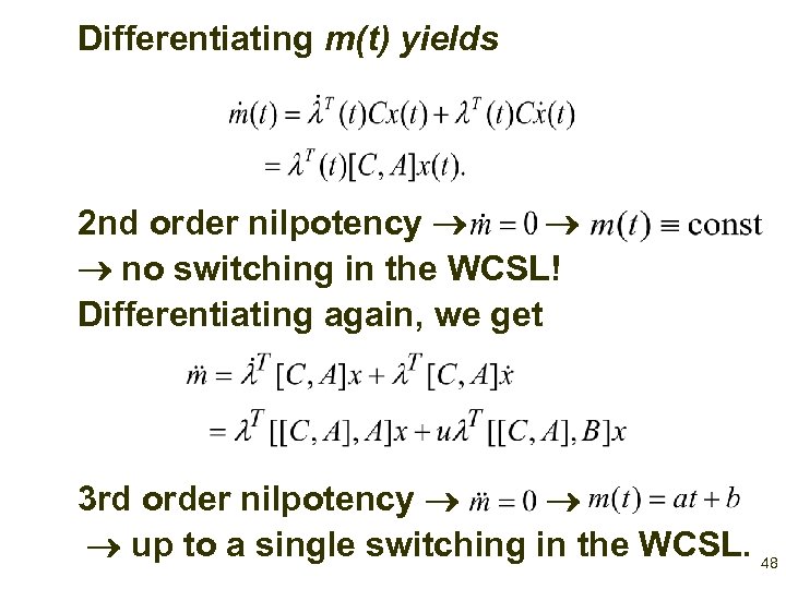 Differentiating m(t) yields 2 nd order nilpotency no switching in the WCSL! Differentiating again,