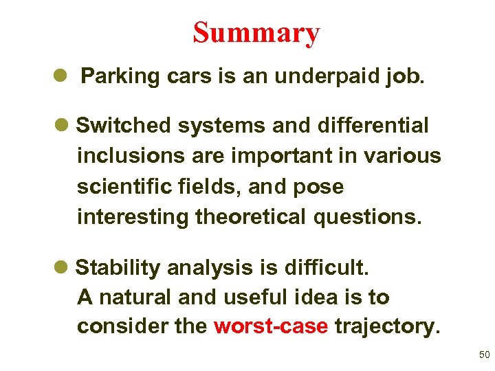 Summary l Parking cars is an underpaid job. l Switched systems and differential inclusions