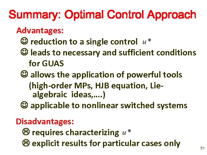 Summary: Optimal Control Approach Advantages: reduction to a single control leads to necessary and