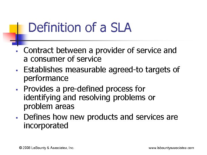 Definition of a SLA § § Contract between a provider of service and a