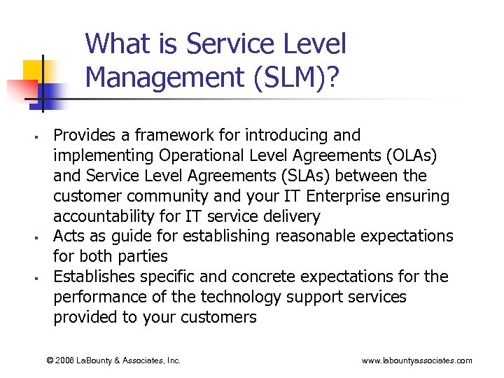 What is Service Level Management (SLM)? § § § Provides a framework for introducing