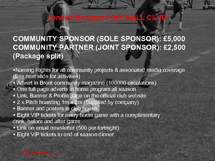 London Rangers FOOTBALL CLUB COMMUNITY SPONSOR (SOLE SPONSOR): £ 5, 000 COMMUNITY PARTNER (JOINT