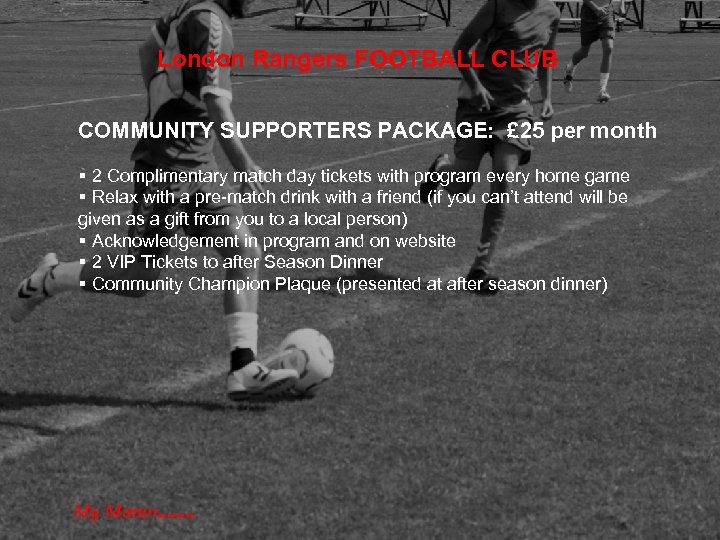 London Rangers FOOTBALL CLUB COMMUNITY SUPPORTERS PACKAGE: £ 25 per month § 2 Complimentary