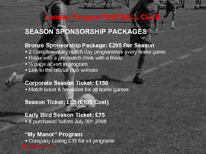 London Rangers FOOTBALL CLUB SEASON SPONSORSHIP PACKAGES Bronze Sponsorship Package: £ 295 Per Season