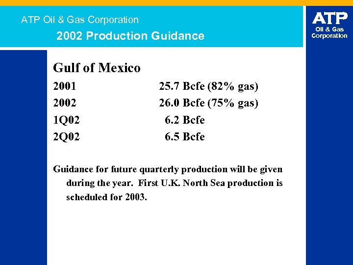 ATP Oil & Gas Corporation 2002 Production Guidance Gulf of Mexico 2001 2002 1