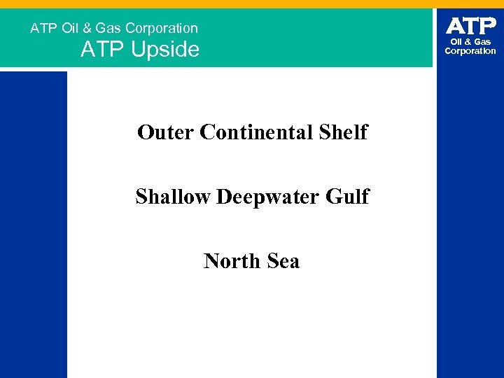 ATP Oil & Gas Corporation ATP Upside Oil & Gas Corporation Outer Continental Shelf