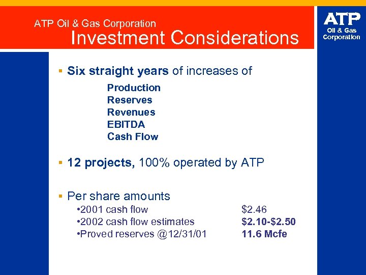 ATP Oil & Gas Corporation Investment Considerations Six straight years of increases of Production