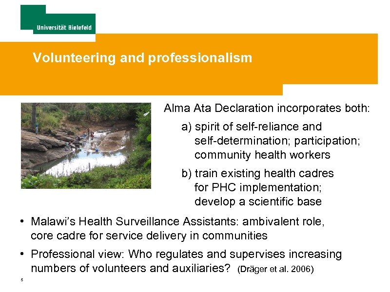 Volunteering and professionalism Alma Ata Declaration incorporates both: a) spirit of self-reliance and self-determination;