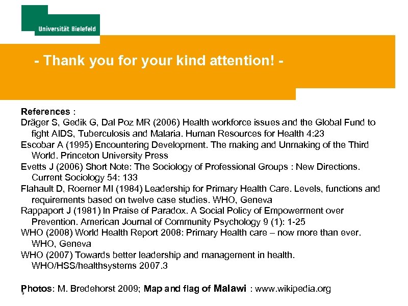 - Thank you for your kind attention! - References : Dräger S, Gedik G,