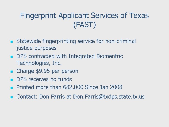 Fingerprint Applicant Services of Texas (FAST) n Statewide fingerprinting service for non-criminal justice purposes