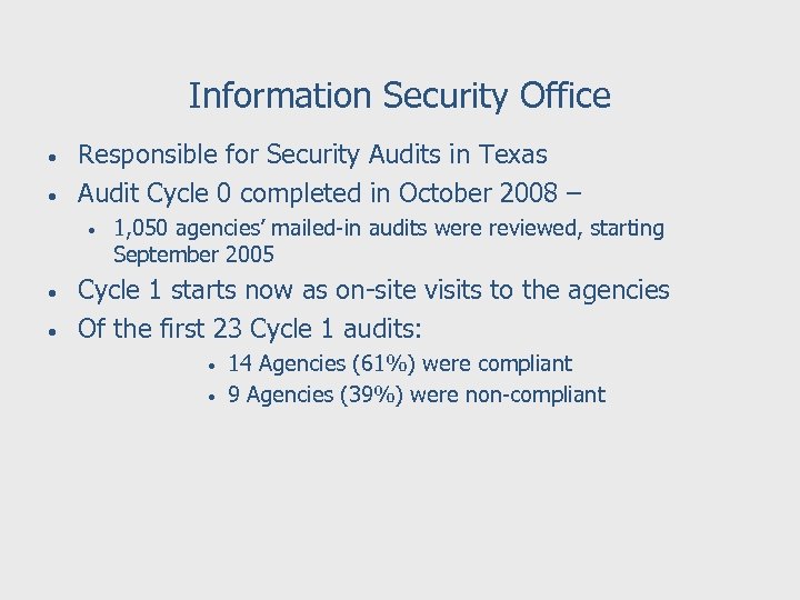 Information Security Office • • Responsible for Security Audits in Texas Audit Cycle 0