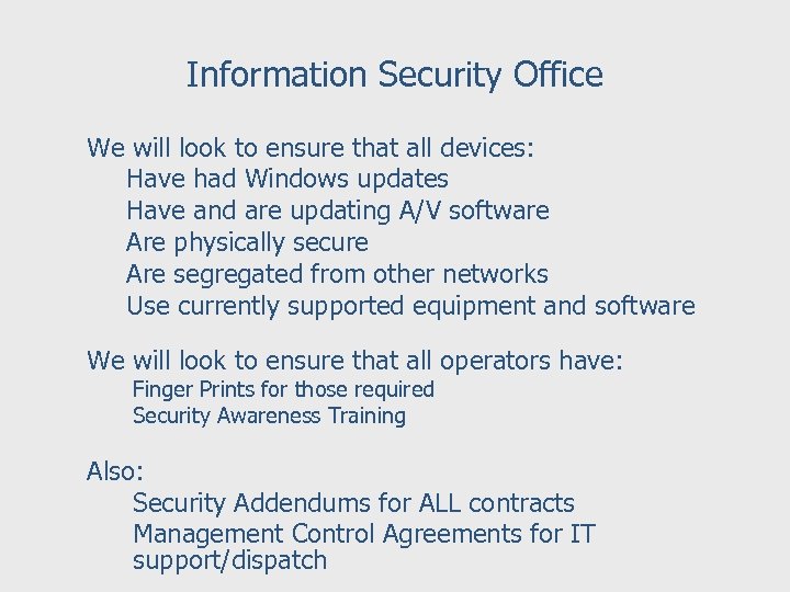 Information Security Office We will look to ensure that all devices: Have had Windows